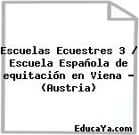 Escuelas Ecuestres 3 / Escuela Española de equitación en Viena – (Austria)