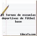 II Torneo de escuelas deportivas de fútbol base