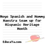 Noyo Spanish and Mommy Maestra team up for Hispanic Heritage Month