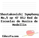 Shostakovich: Symphony No.5 op 47 OSJ Red de Escuelas de Musica de Medellin