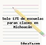 Solo 17% de escuelas paran clases en Michoacán