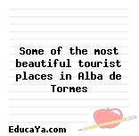 Some of the most beautiful tourist places in Alba de Tormes