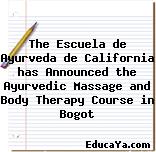 The Escuela de Ayurveda de California has Announced the Ayurvedic Massage and Body Therapy Course in Bogot