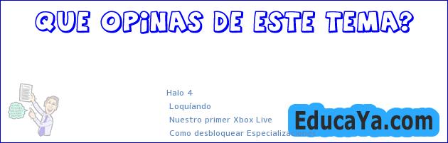 Halo 4 | Loquíando | Nuestro primer Xbox Live  | Como desbloquear Especializaciones