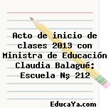 Acto de inicio de clases 2013 con Ministra de Educación Claudia Balagué: Escuela Nº 212