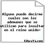 Alguno puede decirme cuales son los ademanes que se utilizan para insultar en el reino unido?