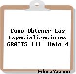 Como Obtener Las Especializaciones GRATIS !!!  Halo 4