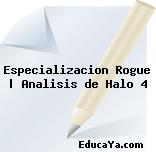 Especializacion Rogue | Analisis de Halo 4