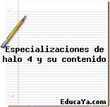 Especializaciones de halo 4 y su contenido