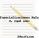 Especializaciones Halo 4, ¿qué son?