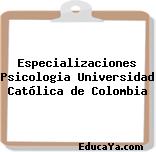 Especializaciones Psicologia Universidad Católica de Colombia