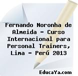 Fernando Noronha de Almeida – Curso Internacional para Personal Trainers, Lima – Perú 2013