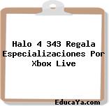 Halo 4 343 Regala Especializaciones Por Xbox Live