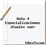 Halo 4 Especializaciones ¿Cuales son?