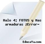 Halo 4: FOTUS y Mas armaduras ¿Error?