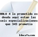 HALO 4 lo prometido es deuda aqui estan las seis especializaciones que 343 prometio