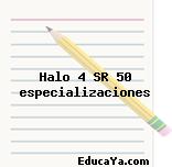 Halo 4 SR 50 especializaciones