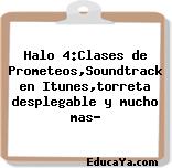 Halo 4:Clases de Prometeos,Soundtrack en Itunes,torreta desplegable y mucho mas…