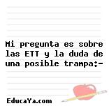 Mi pregunta es sobre las ETT y la duda de una posible trampa:?