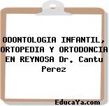 ODONTOLOGIA INFANTIL, ORTOPEDIA Y ORTODONCIA EN REYNOSA Dr. Cantu Perez