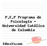 P.E.P Programa de Psicología – Universidad Católica de Colombia