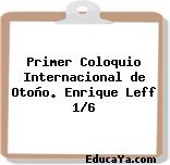 Primer Coloquio Internacional de Otoño. Enrique Leff 1/6