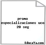 promo especializaciones uco 20 seg