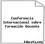 Conferencia Internacional sobre Formación Docente