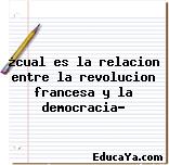 ¿cual es la relacion entre la revolucion francesa y la democracia?