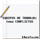 EQUIPOS DE TRABAJO: tema CONFLICTOS