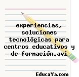 experiencias, soluciones tecnológicas para centros educativos y de formación.avi