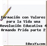 Formación con Valores para la Vida una Revolución Educativa 4 Armando Prida parte 2