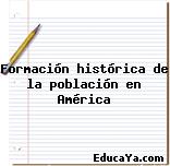 Formación histórica de la población en América