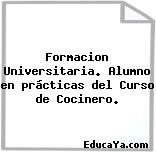 Formacion Universitaria. Alumno en prácticas del Curso de Cocinero.