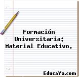 Formación Universitaria: Material Educativo.