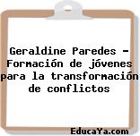 Geraldine Paredes – Formación de jóvenes para la transformación de conflictos