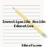 Investigación Acción Educativa