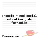 Theesis – Red social educativa y de formación