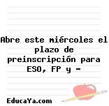 Abre este miércoles el plazo de preinscripción para ESO, FP y …