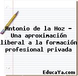 Antonio de la Hoz – Una aproximación liberal a la formación profesional privada