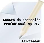 Centro de Formación Profesional Nº 21.