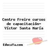 Centro Freire cursos de capacitación- Víctor Santa María