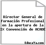 Director General de Formación Profesional en la apertura de la IX Convención de ACADE