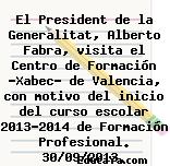 El President de la Generalitat, Alberto Fabra, visita el Centro de Formación ‘Xabec’ de Valencia, con motivo del inicio del curso escolar 2013-2014 de Formación Profesional. 30/09/2013.