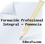 Formación Profesional Integral – Ponencia