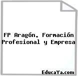 FP Aragón. Formación Profesional y Empresa