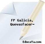 FP Galicia. Quevasfacer?