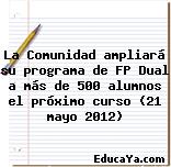 La Comunidad ampliará su programa de FP Dual a más de 500 alumnos el próximo curso (21 mayo 2012)