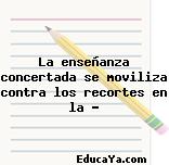 La enseñanza concertada se moviliza contra los recortes en la …