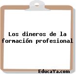 Los dineros de la formación profesional